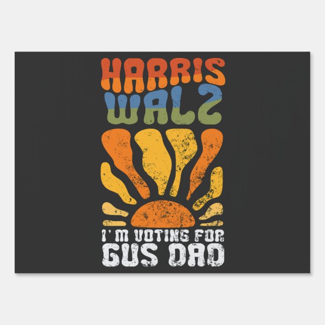 I'm Voting For Gus Dad Harris Walz Election  Sign (Front)