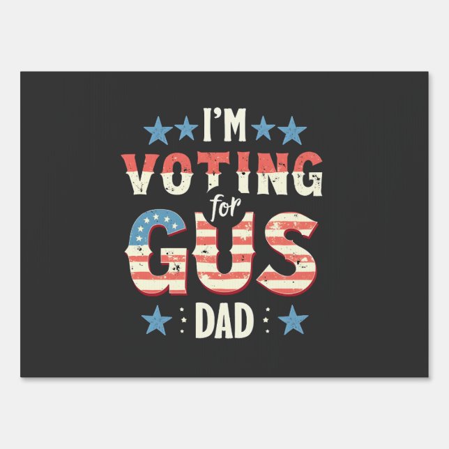 I'm Voting For Gus Dad Harris Walz Election  Sign (Front)