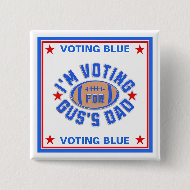 I'm Voting for Gus's Dad Button (Front)