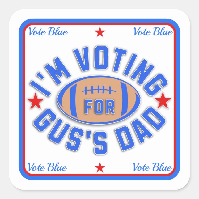I'm Voting for Gus's Dad Square Sticker (Front)