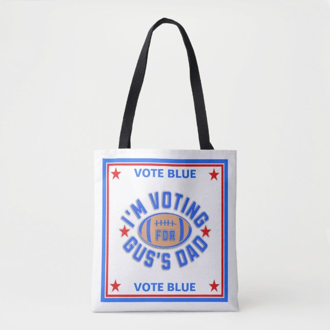 I'm Voting for Gus's Dad Tote Bag (Front)