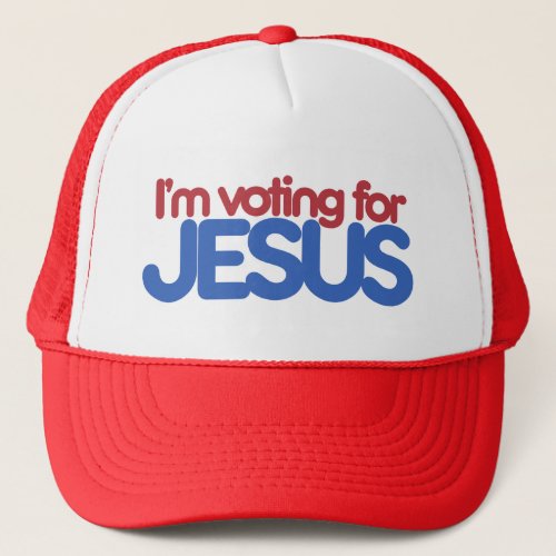 Im voting for Jesus Christ Trucker Hat