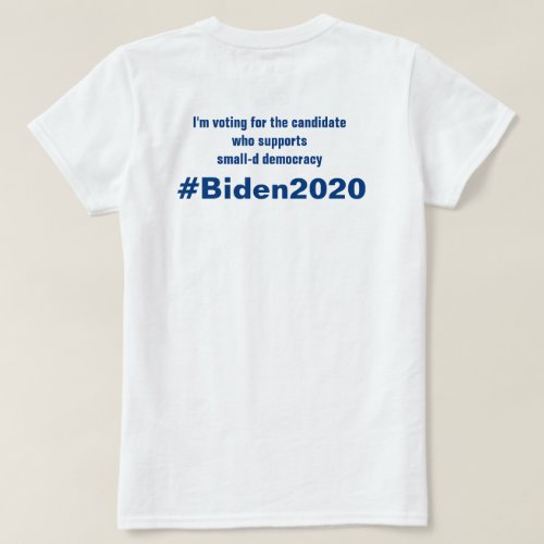 Im Voting for Small_D Democracy Biden 2020 T_Shirt