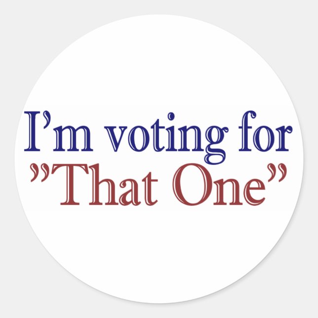 I'm Voting for "That One" (Obama 2008) Classic Round Sticker (Front)