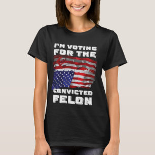 I'm Voting For The Convicted Felon 2024 Upside Dow T-Shirt