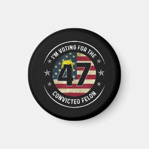 I'm Voting For The Convicted Felon 47 Anti Trump M Magnet
