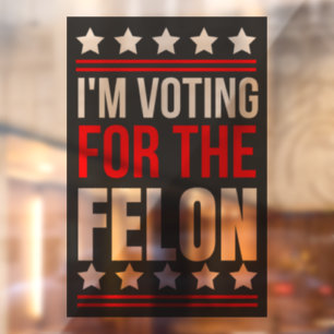 I'm Voting For The Convicted Felon Decal