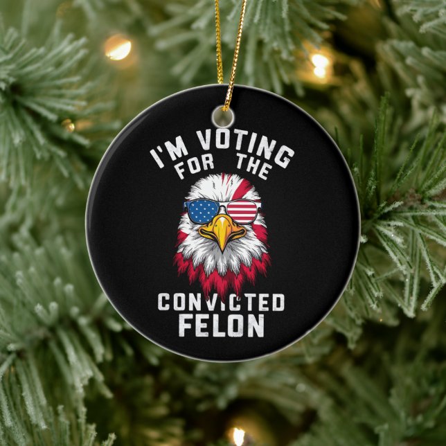 I'm Voting For The Convicted Felon Funny Pro Trump Ceramic Ornament (Tree)