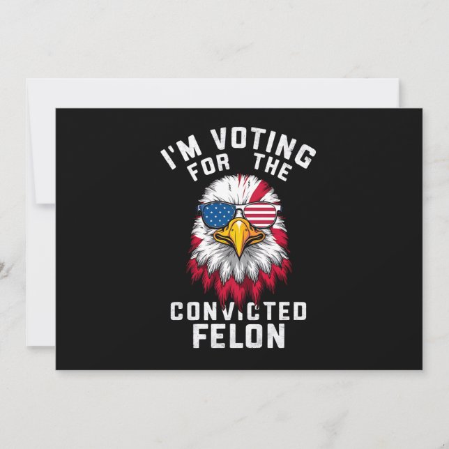 I'm Voting For The Convicted Felon Funny Pro Trump Invitation (Front)