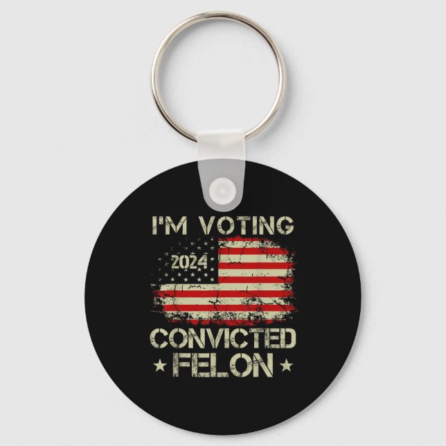 Im Voting For The Convicted Felon Funny Pro Trump  Keychain (Front)