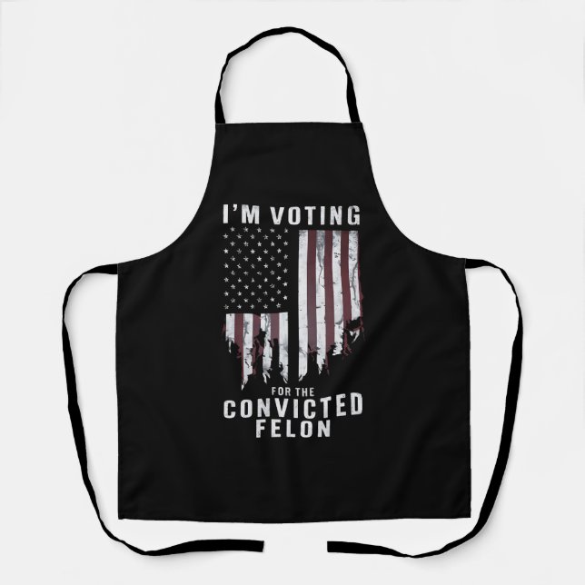 I'm Voting For The Convicted Felon Pro Trump 2024 Apron (Front)