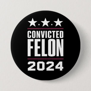I'm Voting For The Convicted Felon Pro Trump 2024 Button