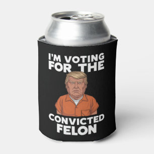I'm Voting For The Convicted Felon Pro Trump 2024 Can Cooler