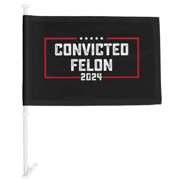 I'm Voting For The Convicted Felon Pro Trump 2024 Car Flag (Front)