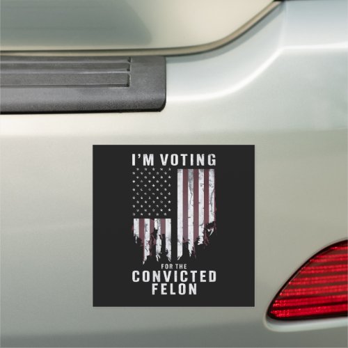 Im Voting For The Convicted Felon Pro Trump 2024 Car Magnet