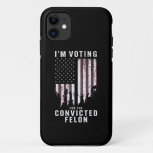 I'm Voting For The Convicted Felon Pro Trump 2024 iPhone 11 Case