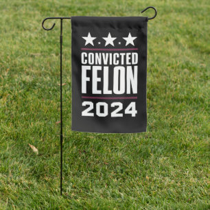 I'm Voting For The Convicted Felon Pro Trump 2024 Garden Flag