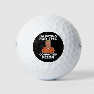 I'm Voting For The Convicted Felon Pro Trump 2024 Golf Balls