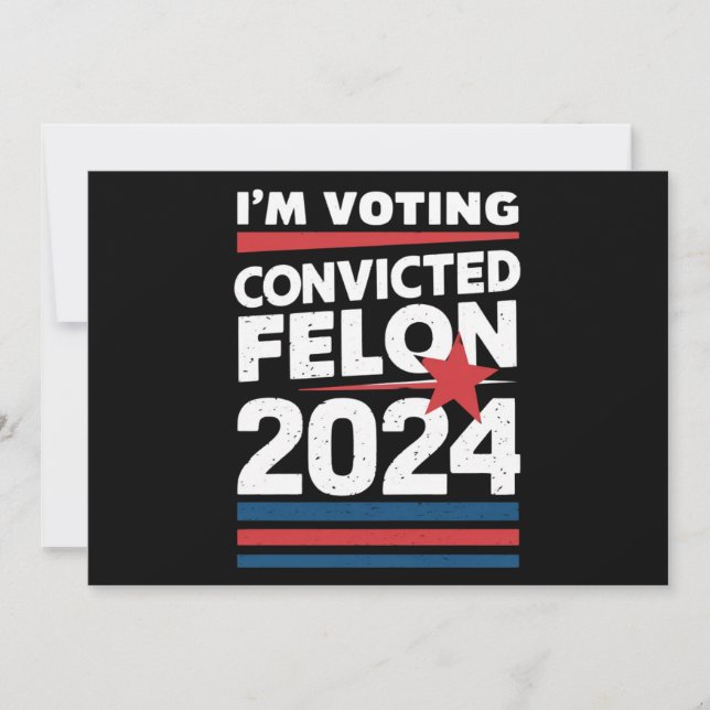 I'm Voting For The Convicted Felon Pro Trump 2024 Invitation (Front)