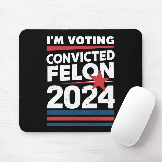 I'm Voting For The Convicted Felon Pro Trump 2024 Mouse Pad (With Mouse)