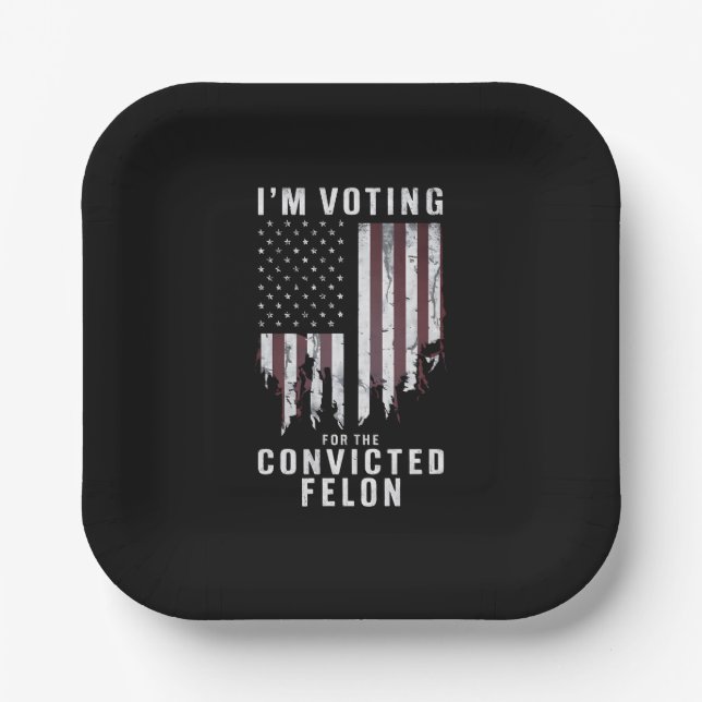 I'm Voting For The Convicted Felon Pro Trump 2024 Paper Plates (Front)