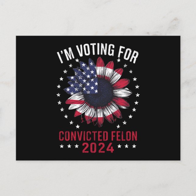 I'm Voting For The Convicted Felon Pro Trump 2024 Postcard (Front)