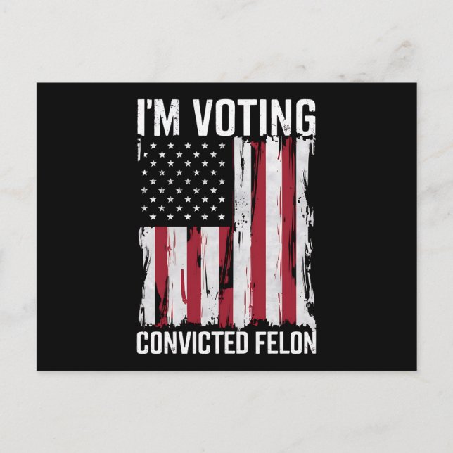 I'm Voting For The Convicted Felon Pro Trump 2024 Postcard (Front)
