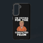 I'm Voting For The Convicted Felon Pro Trump 2024 Samsung Galaxy S21 Case<br><div class="desc">I'm Voting For The Convicted Felon Pro Trump 2024</div>