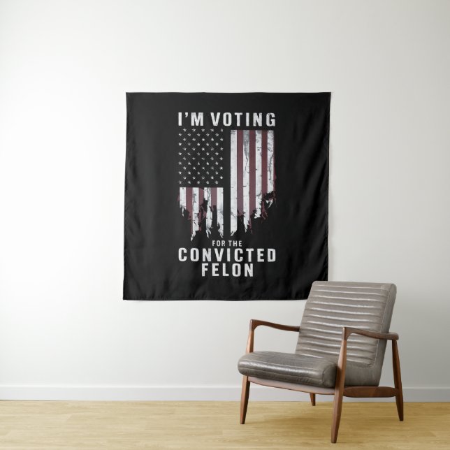 I'm Voting For The Convicted Felon Pro Trump 2024 Tapestry (In Situ)