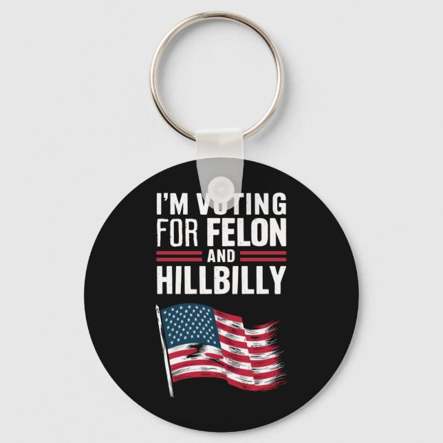 I'm Voting For The Felon & The Hillbilly 2024 Pro  Keychain (Front)