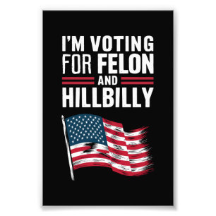 I'm Voting For The Felon & The Hillbilly 2024 Pro  Photo Print