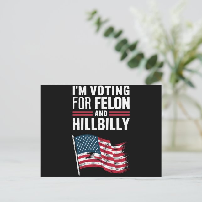 I'm Voting For The Felon & The Hillbilly 2024 Pro  Postcard (Standing Front)