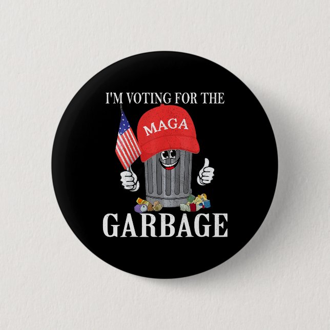 I'm Voting For The Garbage  Button (Front)