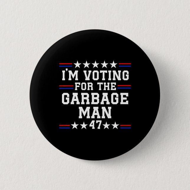 I'm Voting For The Garbage Man - Garbage For Trump Button (Front)