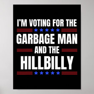 I'm Voting For The Garge Man The Hillbilly Trump V Poster