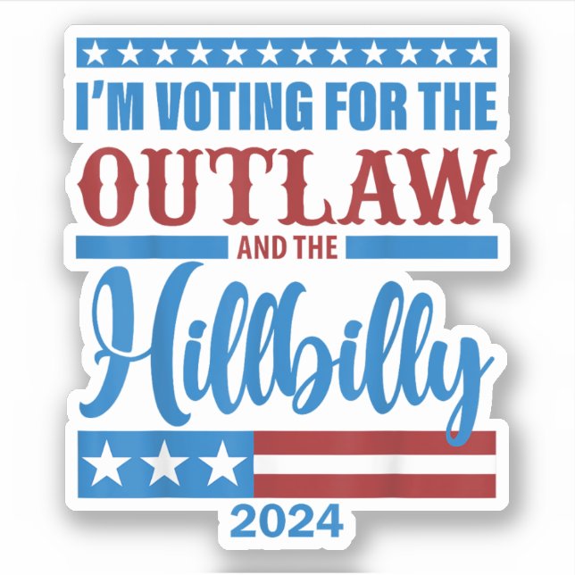 I'm Voting For the Outlaw and the Hillbilly 2024 Sticker (Front)
