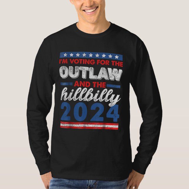 I'm Voting For the Outlaw and the Hillbilly 2024 T-Shirt (Front)