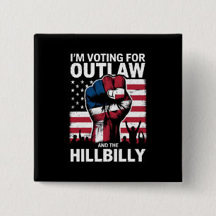 I'm Voting For the Outlaw And The Hillbilly 2024 U Button