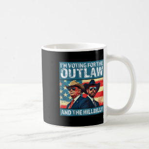 I'm Voting For The Outlaw And The Hillbilly Trump Coffee Mug