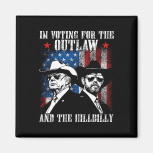 I'm Voting For The Outlaw And The Hillbilly Trump Magnet