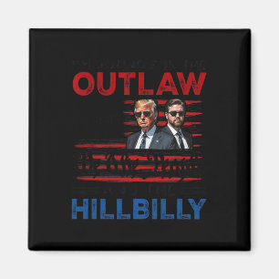 I'm Voting For The Outlaw And The Hillbilly Trump Magnet