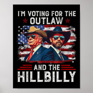 I'm Voting For The Outlaw And The Hillbilly Trump  Poster
