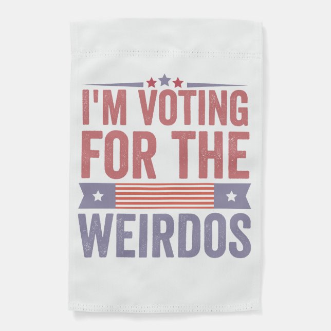  I'm Voting for the Weirdos Election 2024  Garden Flag (Front)