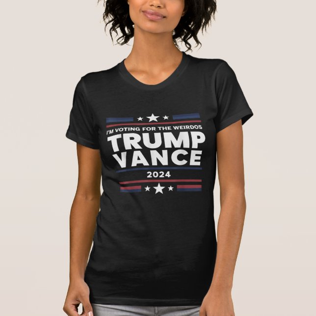 I'm Voting for the Weirdos Trump Vance 2024 T-Shirt (Front)