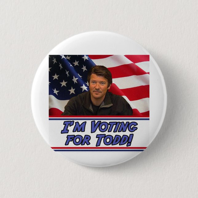 I'm Voting For Todd Pinback Button (Front)