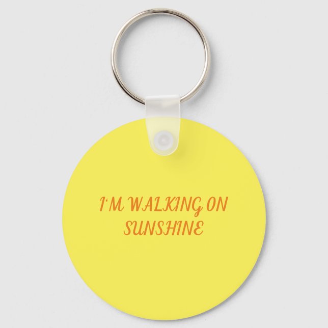 I'm Walking on Sunshine Keychain (Front)