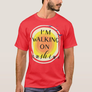 Im Walking On Sunshine T-Shirt