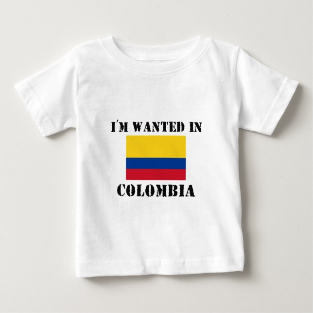 I'm Wanted In Colombia Baby T-Shirt (Front)
