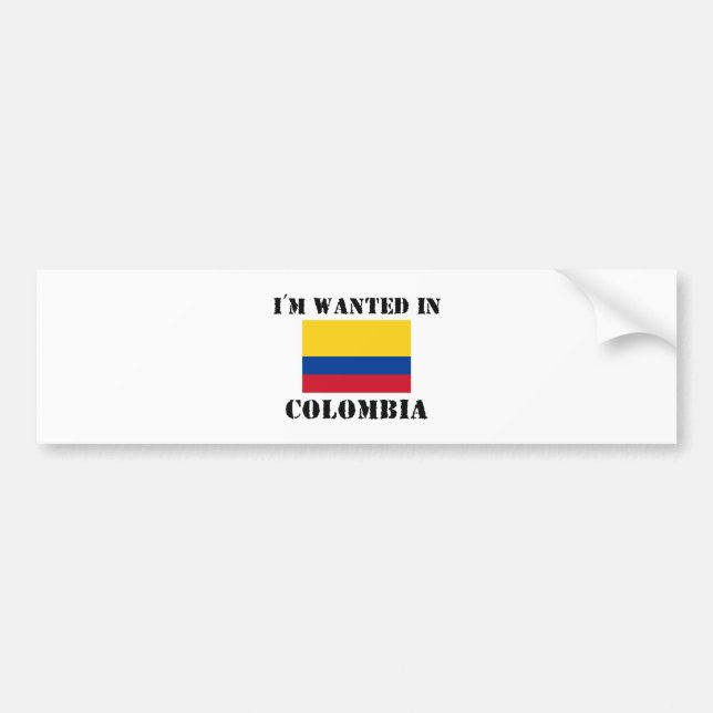 I'm Wanted In Colombia Bumper Sticker (Front)