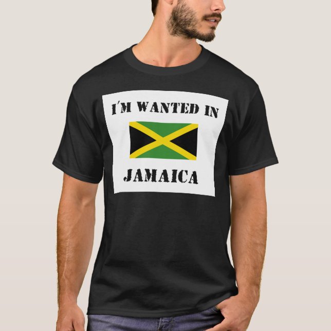I'm Wanted In Jamaica T-Shirt (Front)